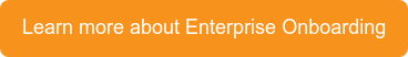Learn more about Enterprise Onboarding