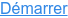 Démarrer